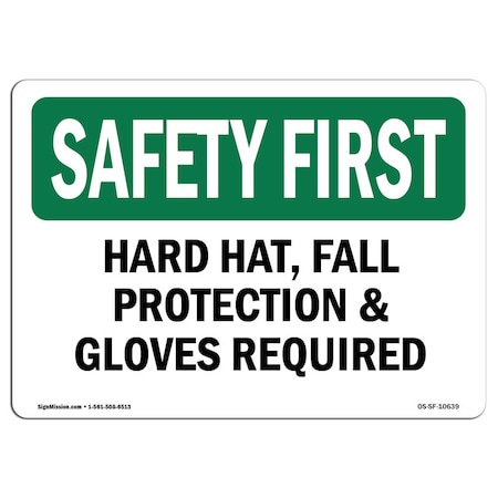 OSHA SAFETY FIRST Sign, Hard Hat Fall Protection And Gloves Required, 24in X 18in Decal